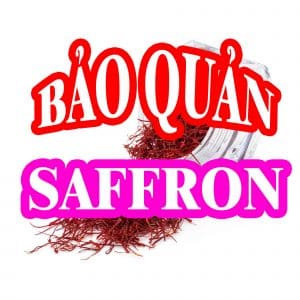 Bảo quản Saffron Đúng cách