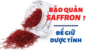 Bảo quản saffron như thế nào
