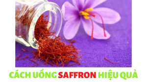 CÁCH UỐNG SAFFRON HIỆU QUẢ