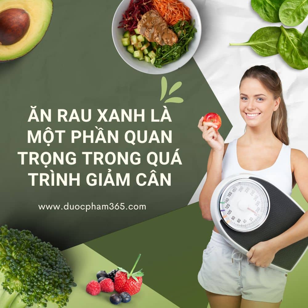 ăn rau xanh giúp việc giảm cân được dễ dàng hơn
