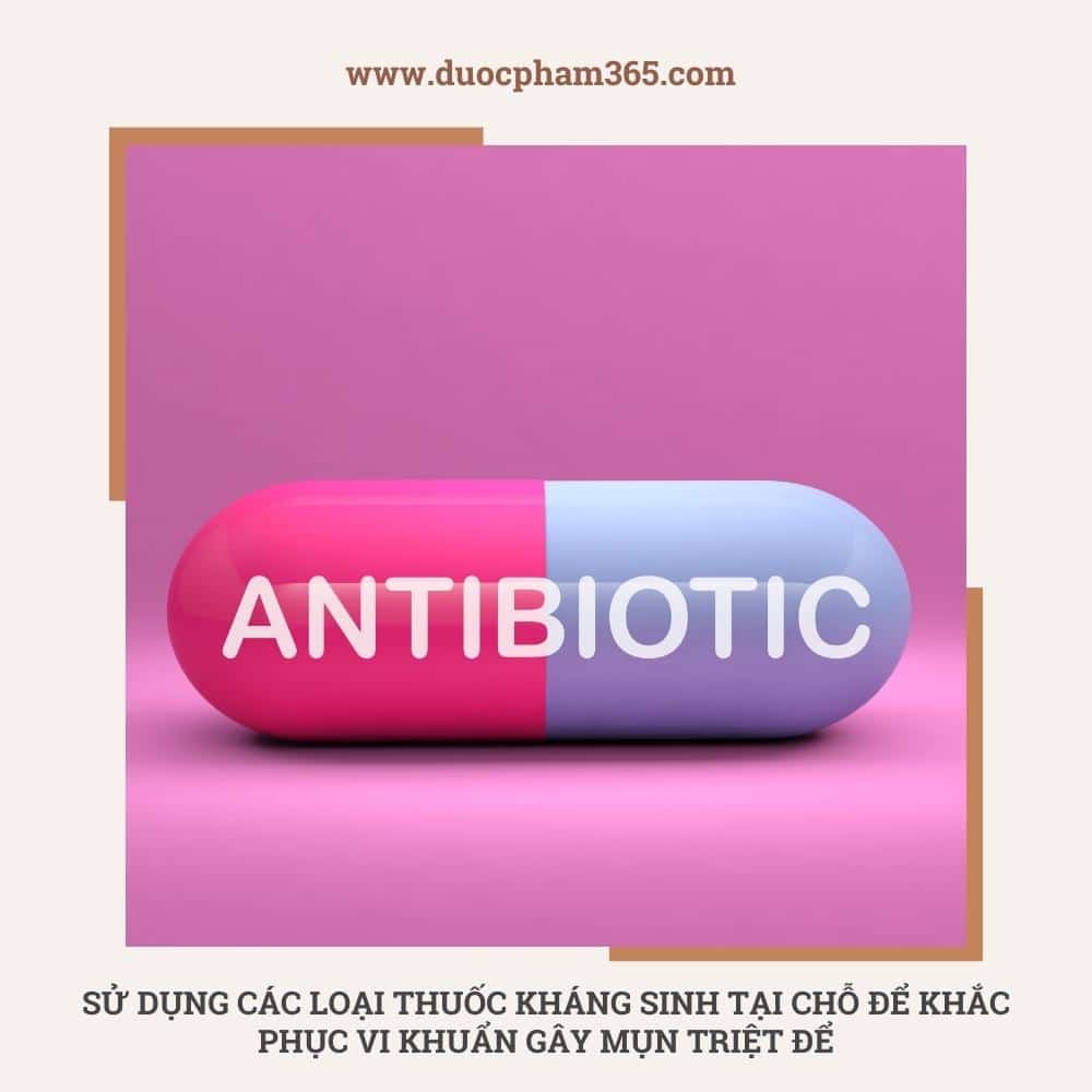 su dung thuoc khang sinh tri mun