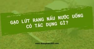 anh bia nuoc gao lut rang co tac dung gi