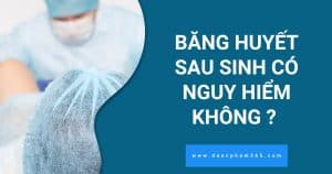 anh bia bang huyet sau sinh co nguy hiem khong