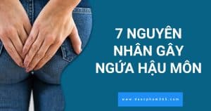 Nguyên nhân gây ngứa hậu môn